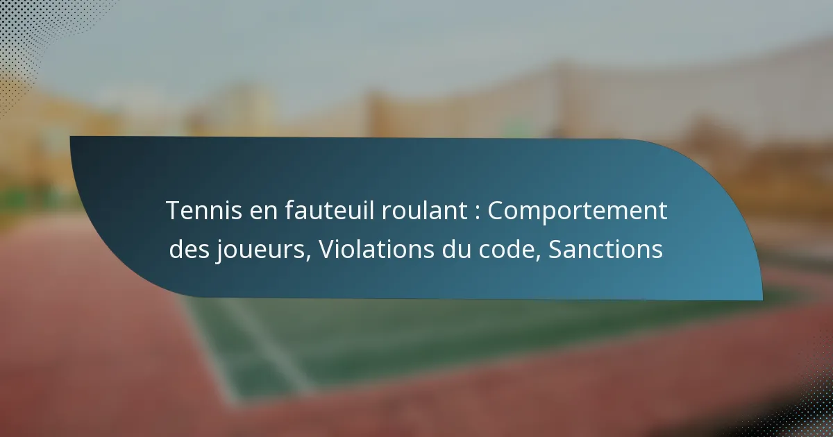 Tennis en fauteuil roulant : Comportement des joueurs, Violations du code, Sanctions