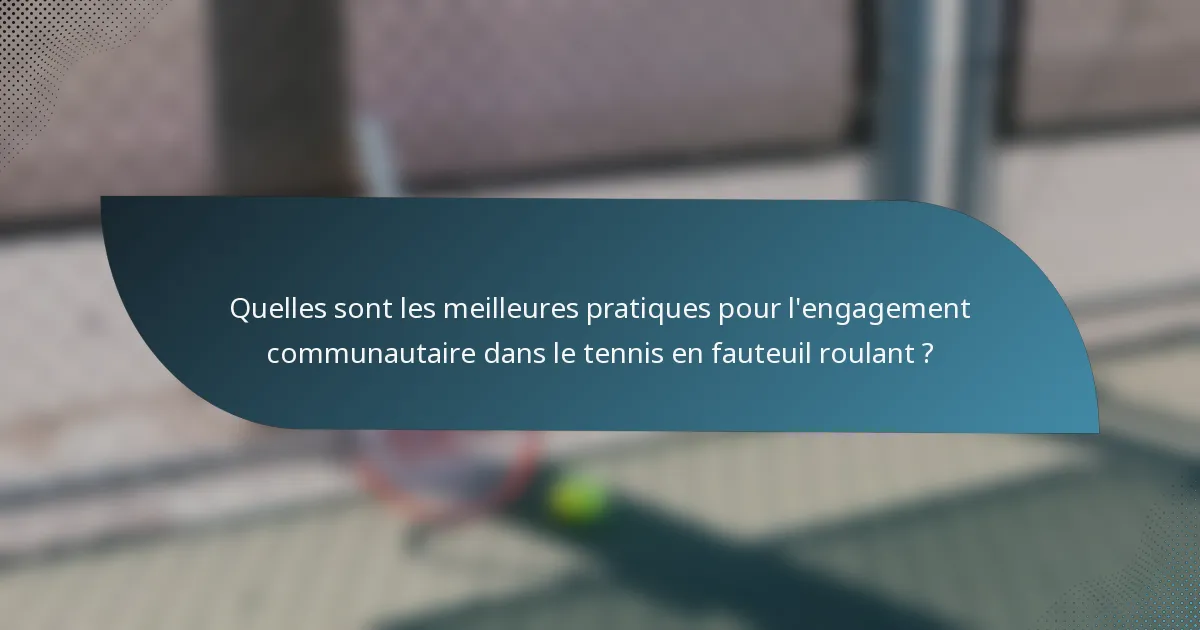 Quelles sont les meilleures pratiques pour l'engagement communautaire dans le tennis en fauteuil roulant ?