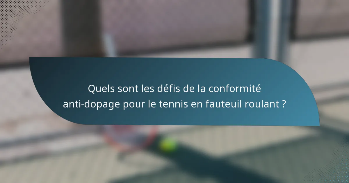 Quels sont les défis de la conformité anti-dopage pour le tennis en fauteuil roulant ?